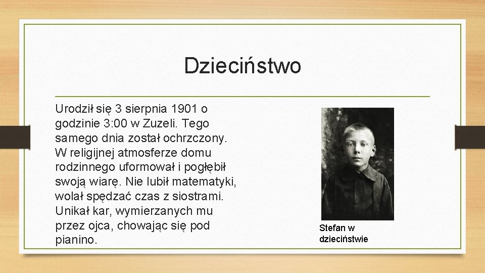 Dzieciństwo Urodził się 3 sierpnia 1901 o godzinie 3: 00 w Zuzeli. Tego samego