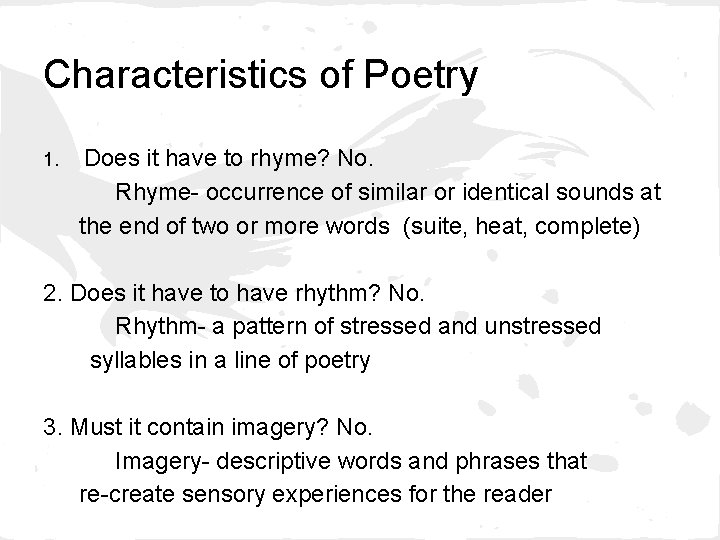 Characteristics of Poetry 1. Does it have to rhyme? No. Rhyme- occurrence of similar