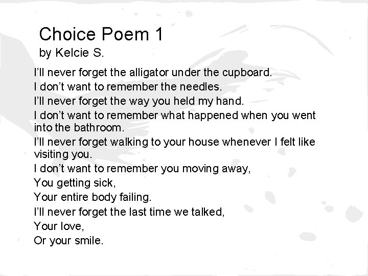 Choice Poem 1 by Kelcie S. I’ll never forget the alligator under the cupboard.