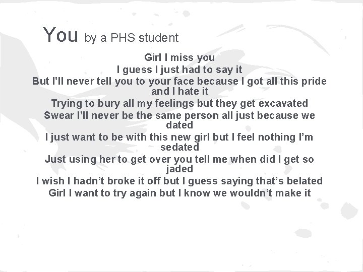 You by a PHS student Girl I miss you I guess I just had
