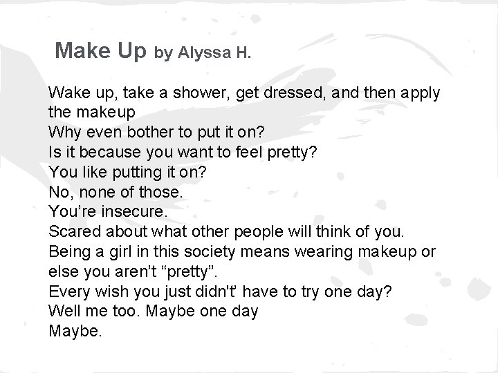 Make Up by Alyssa H. Wake up, take a shower, get dressed, and then