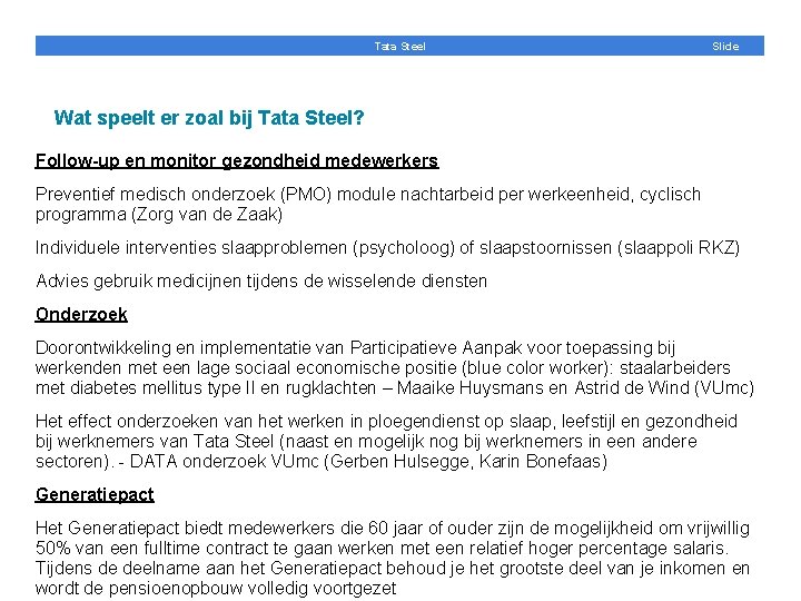 Tata Steel Slide Wat speelt er zoal bij Tata Steel? Follow-up en monitor gezondheid