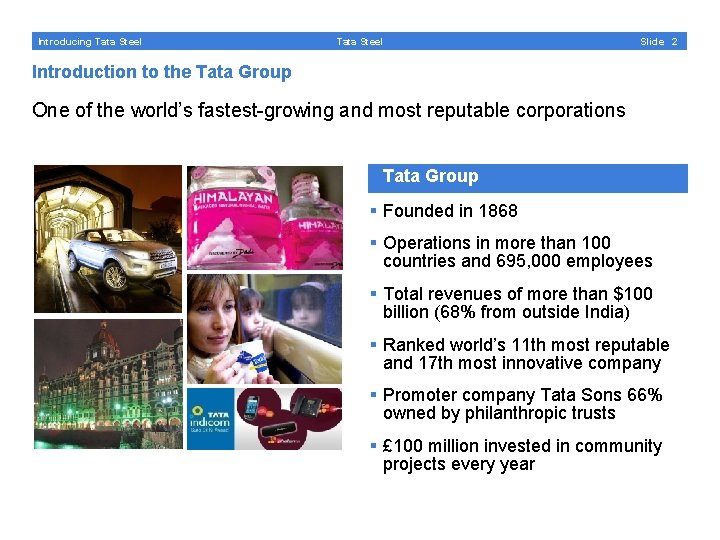 Introducing Tata Steel Slide 2 Introduction to the Tata Group One of the world’s