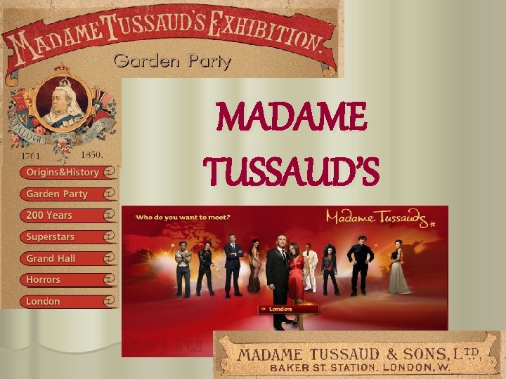 MADAME TUSSAUD’S 