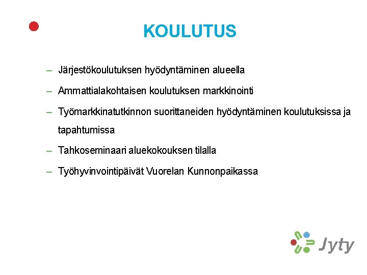 KOULUTUS – Järjestökoulutuksen hyödyntäminen alueella – Ammattialakohtaisen koulutuksen markkinointi – Työmarkkinatutkinnon suorittaneiden hyödyntäminen koulutuksissa