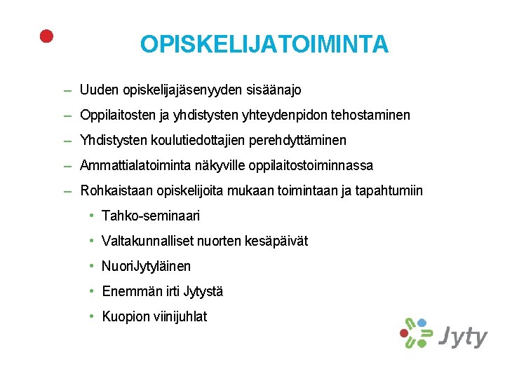 OPISKELIJATOIMINTA – Uuden opiskelijajäsenyyden sisäänajo – Oppilaitosten ja yhdistysten yhteydenpidon tehostaminen – Yhdistysten koulutiedottajien