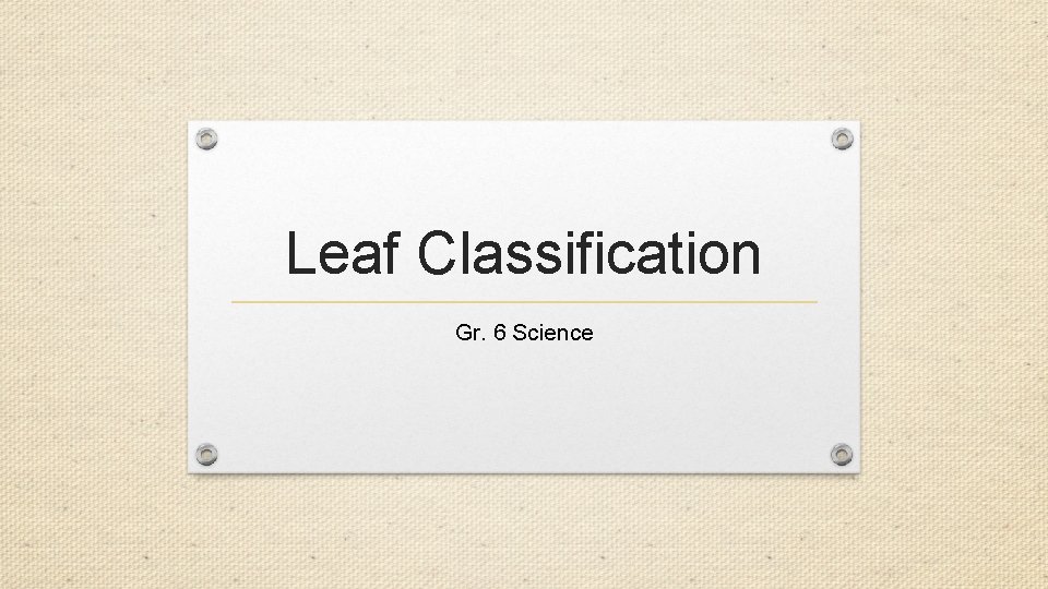 Leaf Classification Gr. 6 Science 
