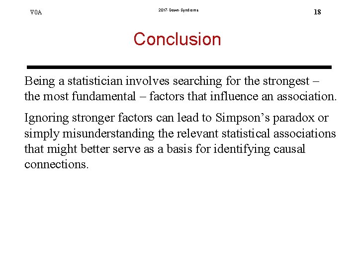 V 0 A 2017 -Down-Syndrome 18 Conclusion Being a statistician involves searching for the