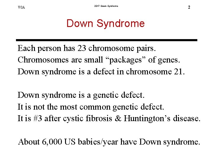 V 0 A 2017 -Down-Syndrome 2 Down Syndrome Each person has 23 chromosome pairs.