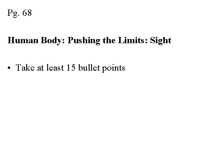 Pg. 68 Human Body: Pushing the Limits: Sight • Take at least 15 bullet