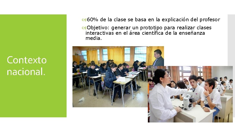  60% de la clase se basa en la explicación del profesor Objetivo: generar