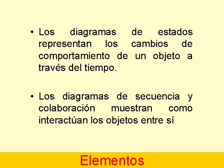  • Los diagramas de estados representan los cambios de comportamiento de un objeto