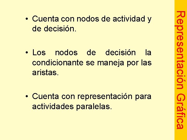  • Los nodos de decisión la condicionante se maneja por las aristas. •