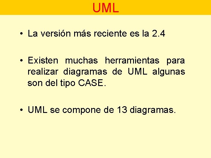 UML • La versión más reciente es la 2. 4 • Existen muchas herramientas
