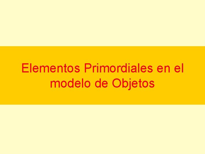 Elementos Primordiales en el modelo de Objetos 