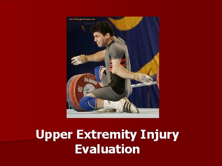 Upper Extremity Injury Evaluation 