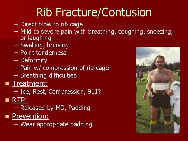 Rib Fracture/Contusion – Direct blow to rib cage – Mild to severe pain with