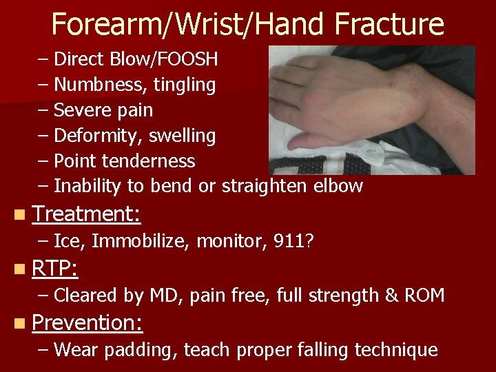 Forearm/Wrist/Hand Fracture – Direct Blow/FOOSH – Numbness, tingling – Severe pain – Deformity, swelling