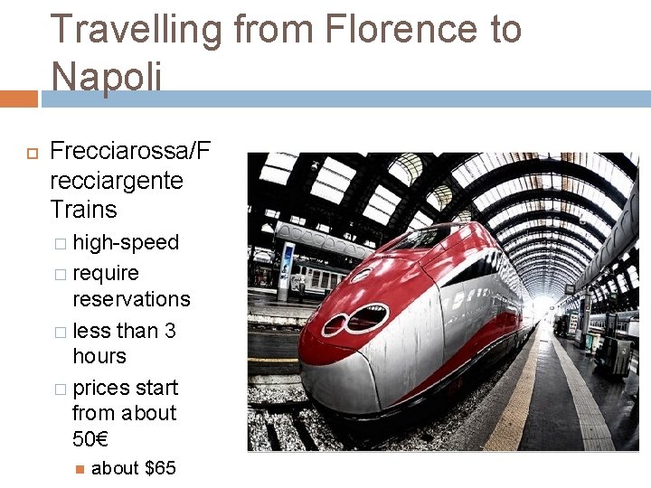 Travelling from Florence to Napoli Frecciarossa/F recciargente Trains � high-speed � require reservations �