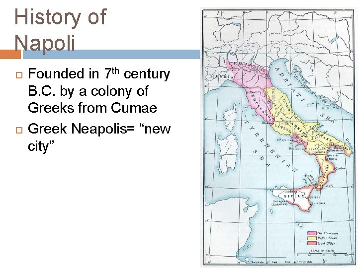 History of Napoli Founded in 7 th century B. C. by a colony of