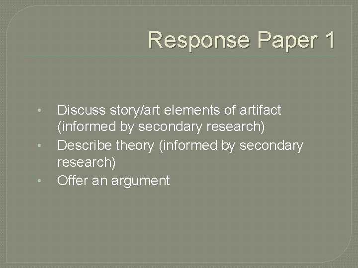 Response Paper 1 • • • Discuss story/art elements of artifact (informed by secondary