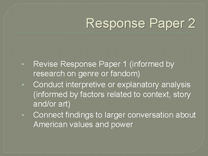 Response Paper 2 • • • Revise Response Paper 1 (informed by research on