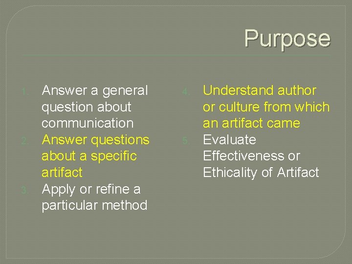 Purpose 1. 2. 3. Answer a general question about communication Answer questions about a