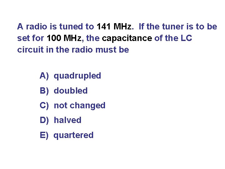 A radio is tuned to 141 MHz. If the tuner is to be set A radio is tuned to 141 MHz. If the tuner is to be set