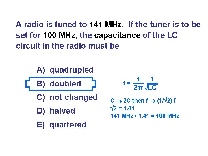 A radio is tuned to 141 MHz. If the tuner is to be set A radio is tuned to 141 MHz. If the tuner is to be set