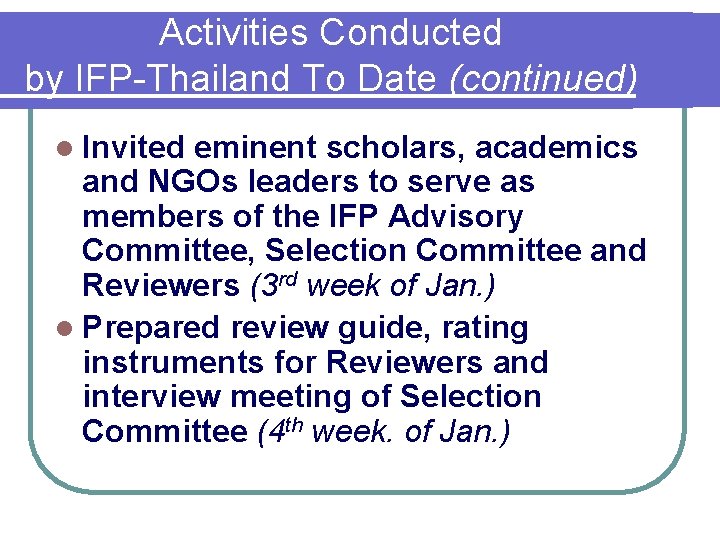 Activities Conducted by IFP-Thailand To Date (continued) l Invited eminent scholars, academics and NGOs