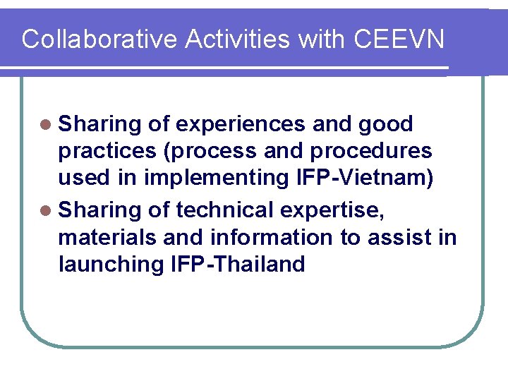 Collaborative Activities with CEEVN l Sharing of experiences and good practices (process and procedures