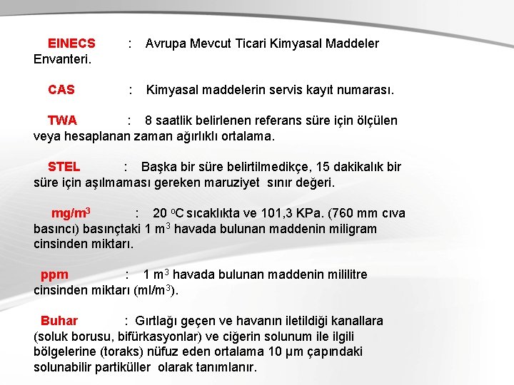 EINECS Envanteri. : Avrupa Mevcut Ticari Kimyasal Maddeler CAS : Kimyasal maddelerin servis kayıt