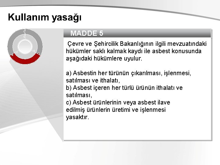 MADDE 5 Çevre ve Şehircilik Bakanlığının ilgili mevzuatındaki hükümler saklı kalmak kaydı ile asbest