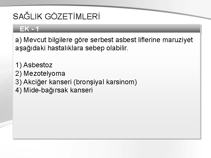 SAĞLIK GÖZETİMLERİ EK - 1 a) Mevcut bilgilere göre serbest asbest liflerine maruziyet aşağıdaki