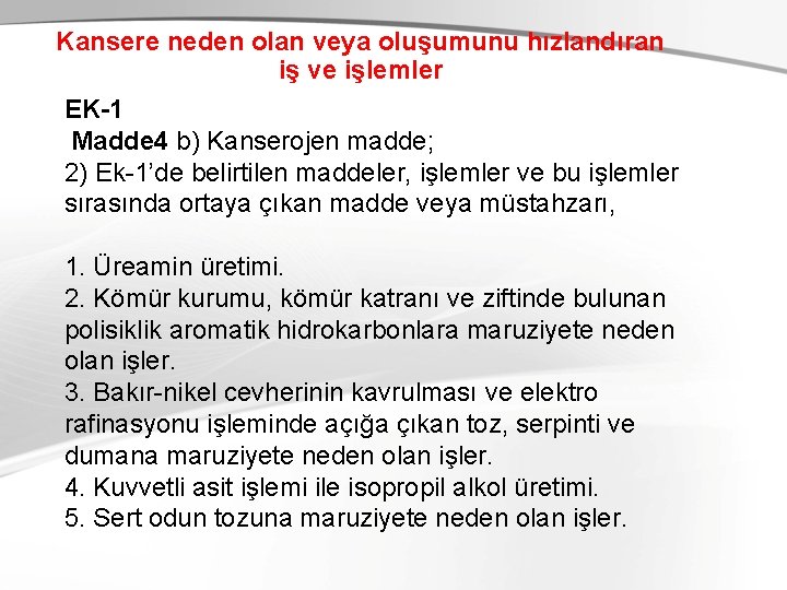 Kansere neden olan veya oluşumunu hızlandıran iş ve işlemler EK-1 Madde 4 b) Kanserojen