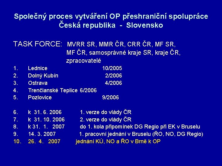 Společný proces vytváření OP přeshraniční spolupráce Česká republika - Slovensko TASK FORCE: MVRR SR,