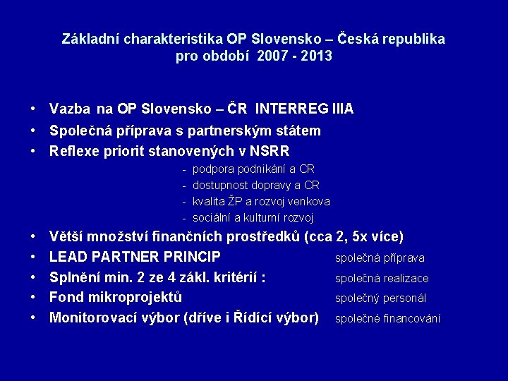 Základní charakteristika OP Slovensko – Česká republika pro období 2007 - 2013 • Vazba