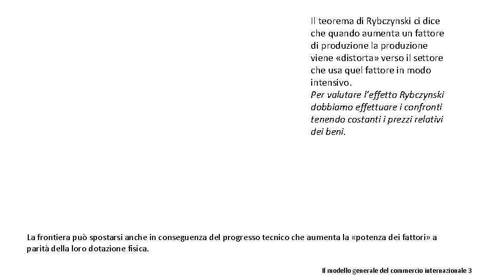 Il teorema di Rybczynski ci dice che quando aumenta un fattore di produzione la