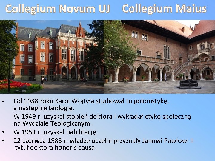 Collegium Novum UJ Collegium Maius . • • • Od 1938 roku Karol Wojtyła