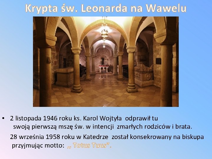 Krypta św. Leonarda na Wawelu • 2 listopada 1946 roku ks. Karol Wojtyła odprawił