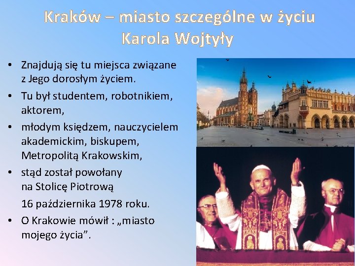 Kraków – miasto szczególne w życiu Karola Wojtyły • Znajdują się tu miejsca związane