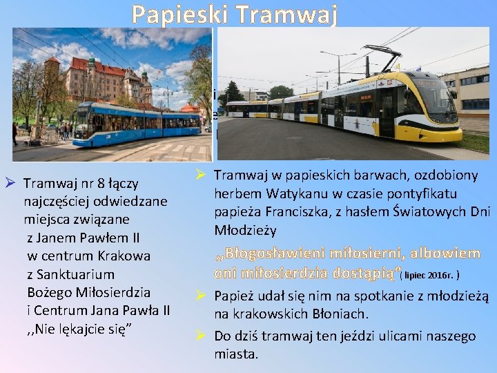 Papieski Tramwaj Projekt realizowany wspólnie przez Gminę Miejską Kraków, Centrum Jana Pawła II ,