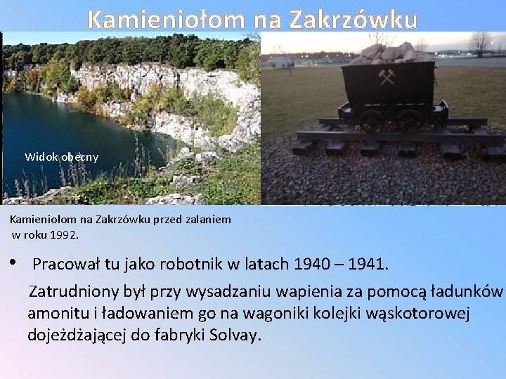 Kamieniołom na Zakrzówku Widok obecny Kamieniołom na Zakrzówku przed zalaniem w roku 1992. •
