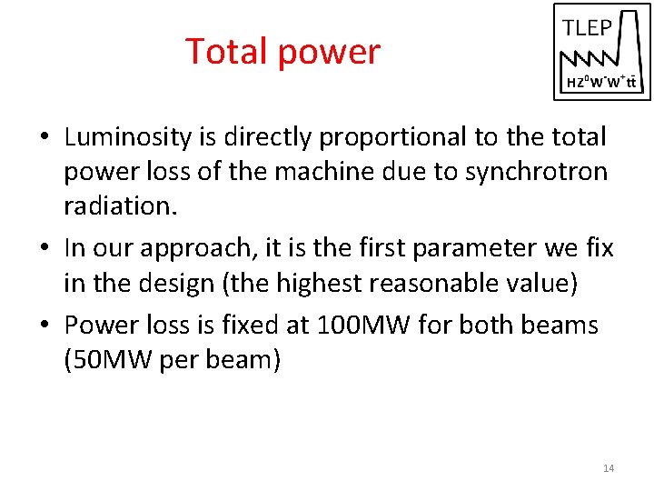 Total power • Luminosity is directly proportional to the total power loss of the