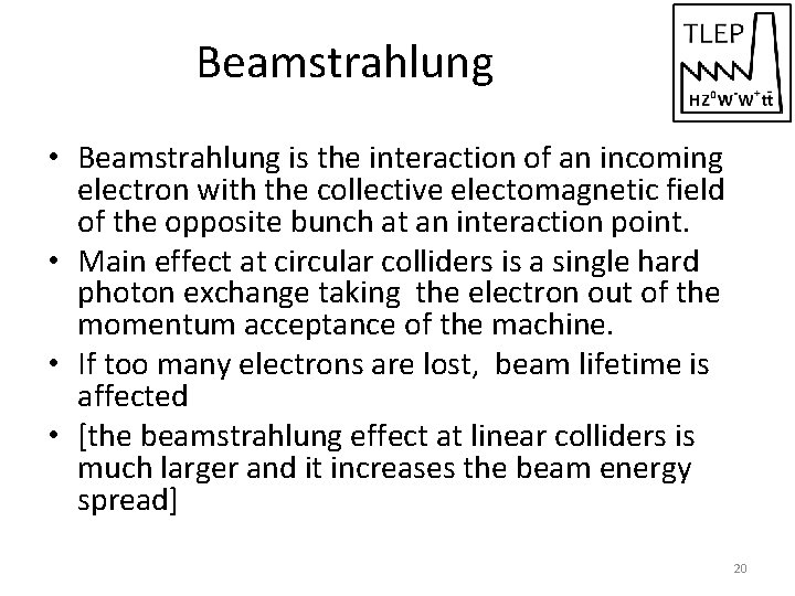 Beamstrahlung • Beamstrahlung is the interaction of an incoming electron with the collective electomagnetic