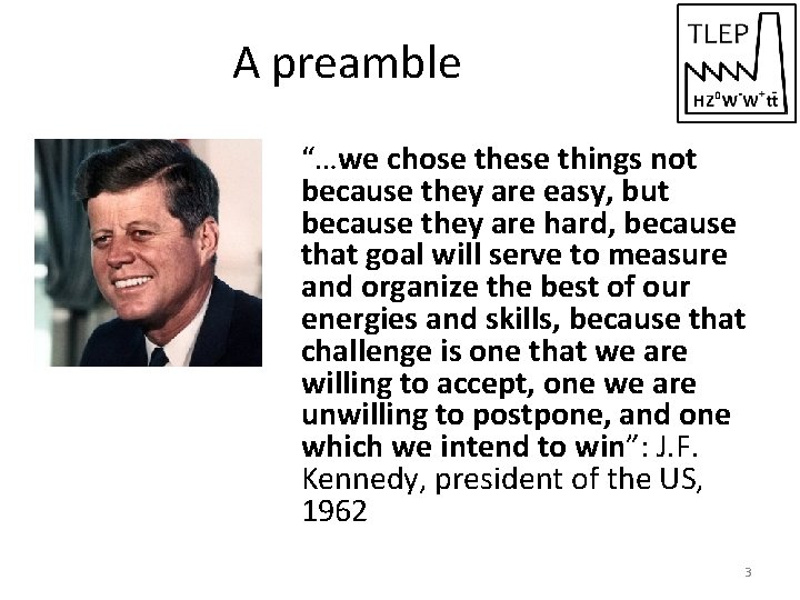A preamble “…we chose these things not because they are easy, but because they