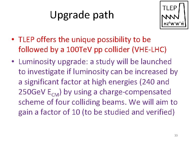 Upgrade path • TLEP offers the unique possibility to be followed by a 100