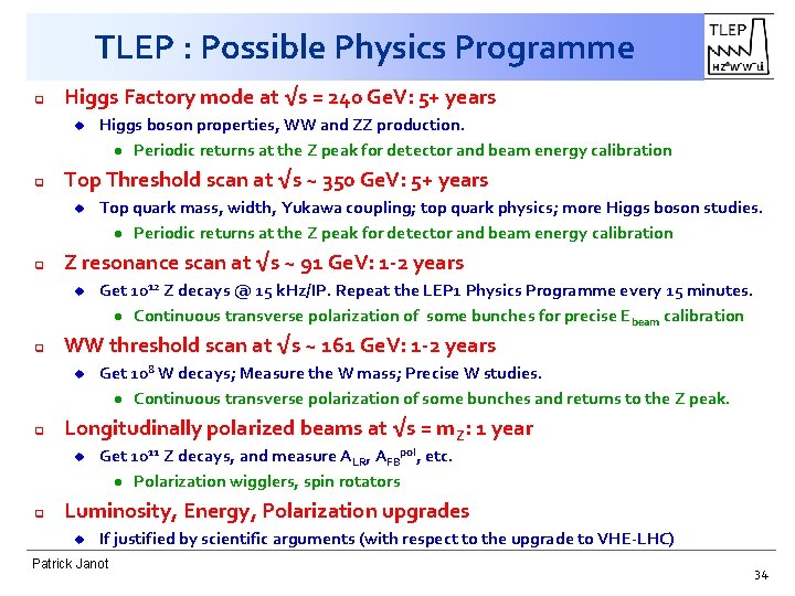 TLEP : Possible Physics Programme q Higgs Factory mode at √s = 240 Ge.