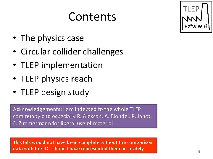 Contents • • • The physics case Circular collider challenges TLEP implementation TLEP physics