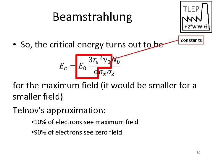 Beamstrahlung • So, the critical energy turns out to be constants for the maximum
